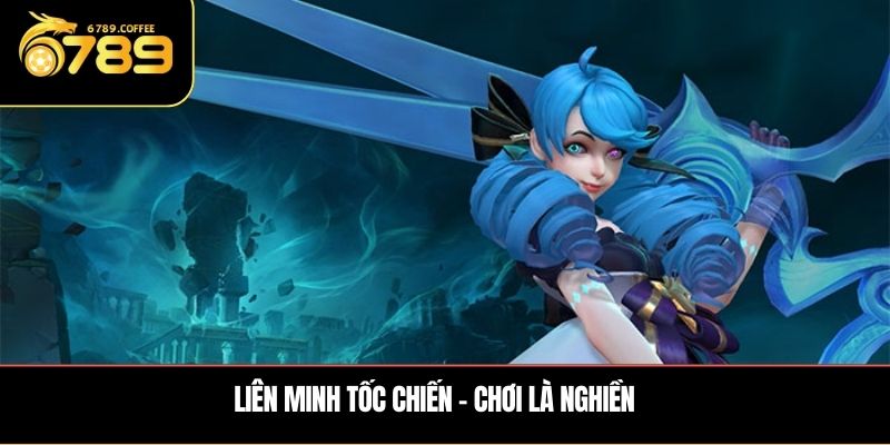 Liên minh tốc chiến - Chơi là nghiền