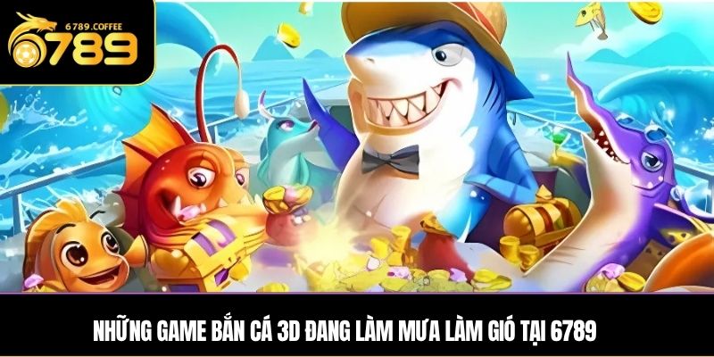 Một vài mẹo bắn cá 3D dễ ăn tại 6789