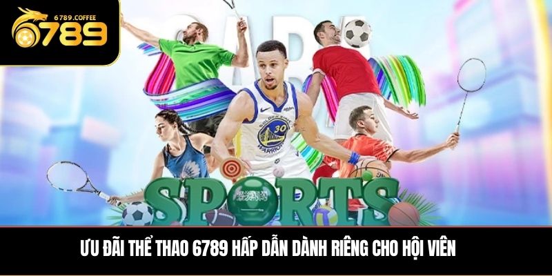 Ưu đãi thể thao Ga6789 hấp dẫn dành riêng cho hội viên 