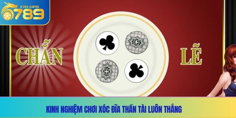 Kinh nghiệm chơi Xóc Đĩa Thần Tài luôn thắng