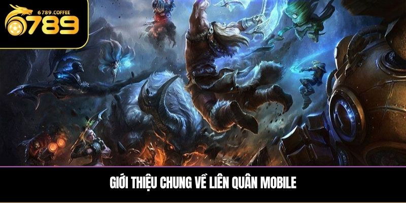 Giới thiệu chung về Liên Quân Mobile